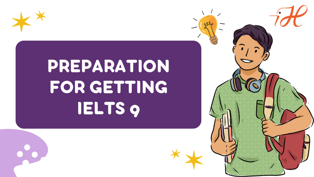 Preparation for getting IELTS 9